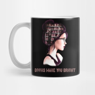 Books Make You Bright Mug